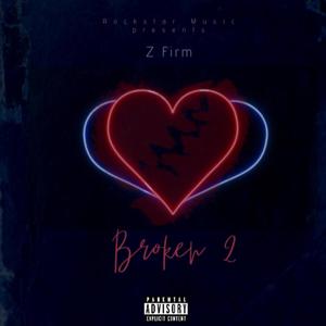 Z Firm - Broken ll (Explicit)