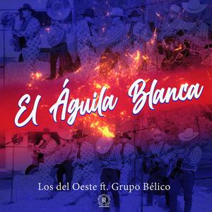 El Aguila Blanca (feat. Los Del Oeste) [En vivo]
