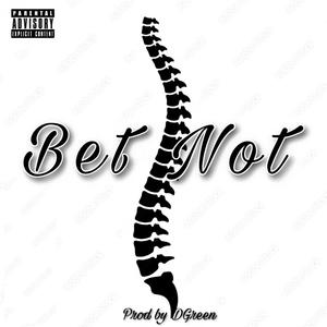 Bet Not (Explicit)