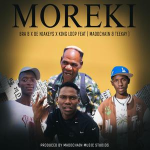 Moreki (feat. King Loop, Madchain, Dr Teekay, Bra B, De Niakeyz & Monada's Son)
