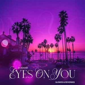 Eyes on You (Slowed & Reverbed)