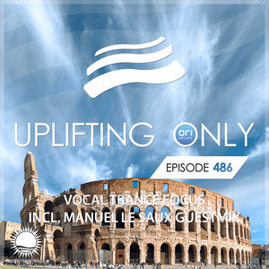 Uplifting Only 486: No-Talking DJ Mix (Manuel Le Saux Guestmix) [Vocal Trance Focus June 2022] [FULL]