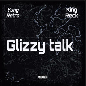 Glizzy Talk (feat. King Reck) [Explicit]