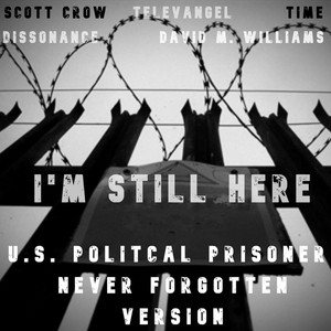 I'm Still Here (U.S Political Prisoner Never Forgotten version)