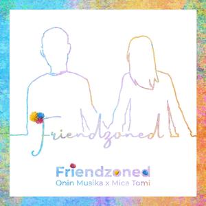 Friendzoned (feat. Mica Tomi)