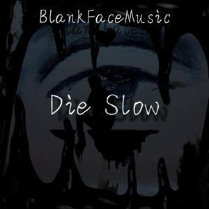 Die Slow