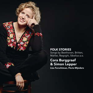 Folk Stories - Songs by Beethoven, Britten, Mahler, Respighi, Sibelius a.o.