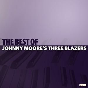 Johnny Moore's Three Blazers: The Best Of