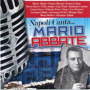 Napoli canta...Mario Abbate (Best Neapolitan Classical Songs Remastered)