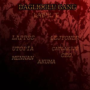 DAĞLIOĞLU GANG LABEL I (feat. Lappss, Realuto, Catlak322, Mennan, Ceo) [Explicit]