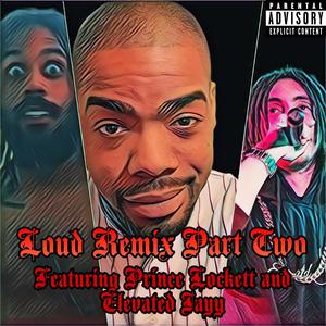 LOUD (feat. Prince Lockett & Elevated Jayy) (Remix Part Two|Explicit)