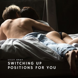 Switching Up Positions for You (Explicit)