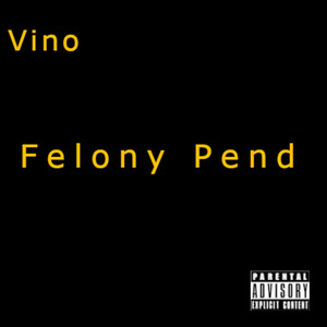 Felony Pend (Explicit)