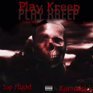 Play Kreep (feat. Top Flight) (Explicit)
