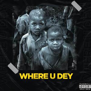 Where You Dey (Explicit)