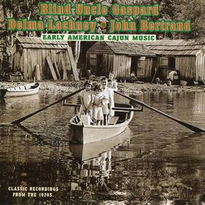 Early American Cajun Music: Classic Recordings From the 1920's