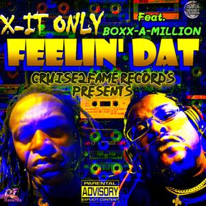 FEELIN' DAT (feat. X-IT ONLY & BOXX-A-MILLION) (Explicit)