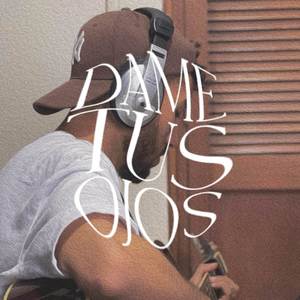 Dame Tus Ojos