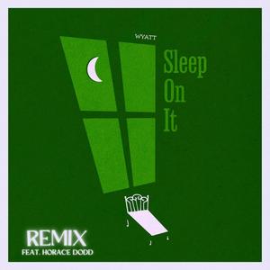 Sleep On It (feat. Horace Dodd) (Remix|Explicit)