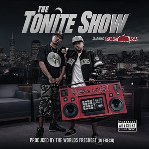 The Tonite Show with Planet Asia (Explicit)