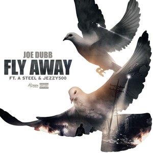 Fly Away(feat. A Steel & Jezzy 500) (Explicit)