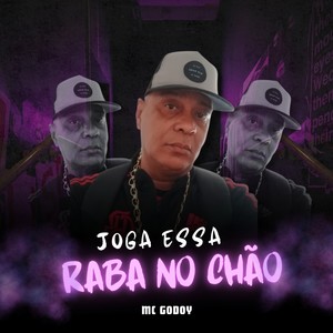 Joga Essa Raba No Chão