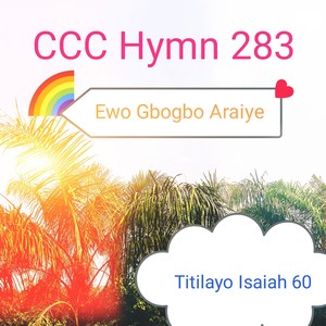 CCC Hymn 283 ,Ewo Gbogbo Araiye