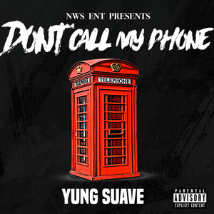 Yung Suave - Dont Call My Phone (Explicit)
