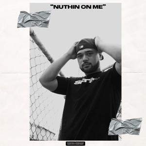 Nuthin on me (Explicit)