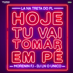Lá na Treta do Pl Hoje Tu Vai Tomar em Pé (Explicit)