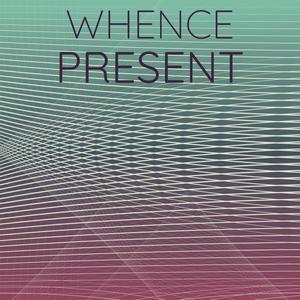 Whence Present
