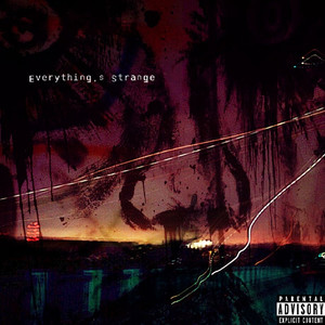 Everything's Strange (Explicit)