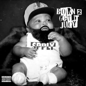 Born 2 Get It Juicy (Explicit)