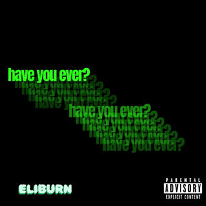 have you ever? (Explicit)