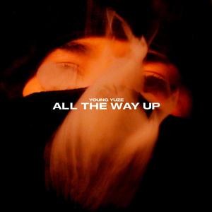 All the way up (Explicit)
