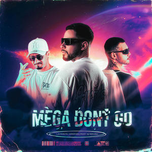 MEGA DONT GO (Explicit)