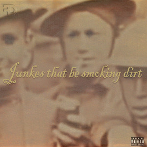 Junkes That Be Smoking Dirt (Explicit)