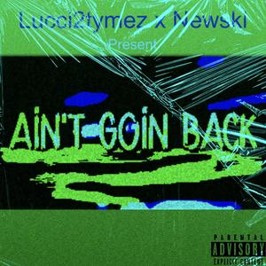 Ain't Goin Back (Explicit)