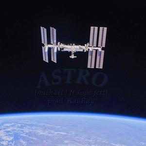 ASTRO (feat. Soos Fetti & RayRay)