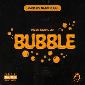 BUBBLE (feat. Stan Kubb, Lilron' & LRF) (Explicit)