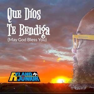 Que Díos Te Bendiga(May God Bless You)