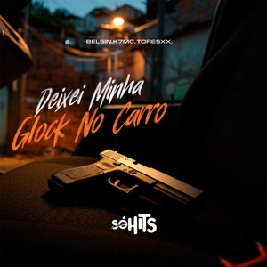 Deixei Minha Glock no Carro (Explicit)