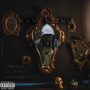 Man In The Mirror(feat. Lil Virus & SpringboyLit) (Explicit)