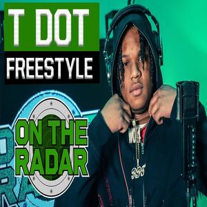 On The Radar Freestyle (feat. T Dot) [Explicit]