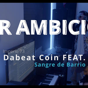 Por Ambiciòn (feat. Dabeat Coin & Sangre de Barrio)