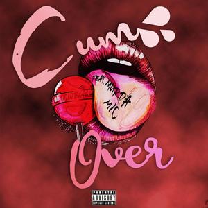 Cum Over (feat. Murda Mic) [Explicit]