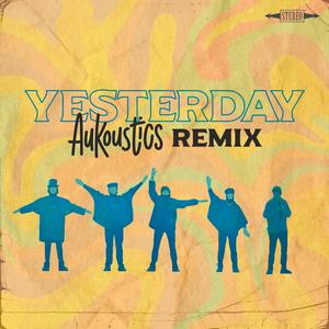 Yesterday (Aukoustics Remix)