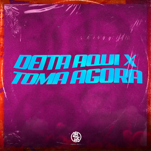 Deita Aqui x Toma Agora (Explicit)