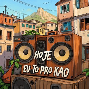 Hoje Eu To Pro Kaô (Explicit)