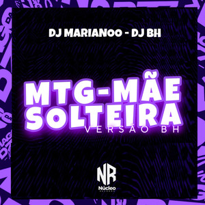 MTG - MÃE SOLTEIRA - VERSÃO BH (Explicit)